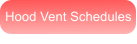 Hood Vent Schedules